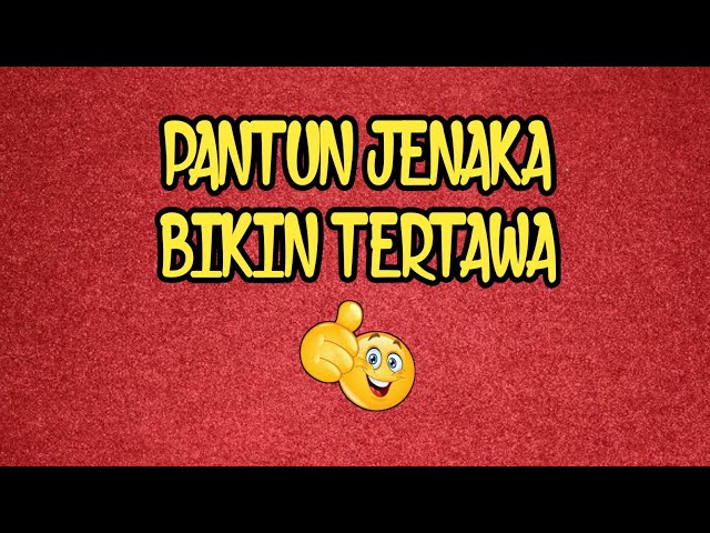 PANTUN JENAKA BIKIN TERTAWA class=