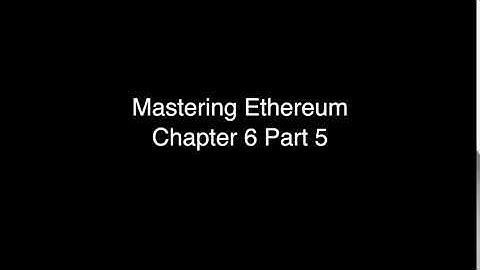 Mastering Ethereum Chapter 6 Part 5