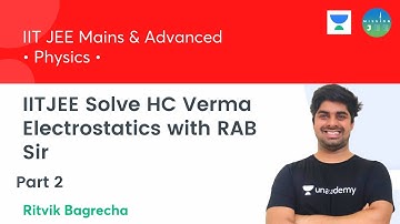 IITJEE Solve HC Verma Electrostatics with RAB Sir | Part 2  | Mission JEE | Ritvik Bagrecha