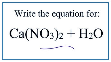 Equation for Ca(NO3)2 + H2O  (Calcium nitrate + Water)