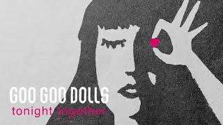 Goo Goo Dolls - Tonight Together [Official Audio]
