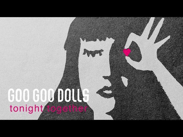 The Goo Goo Dolls - Tonight, Together