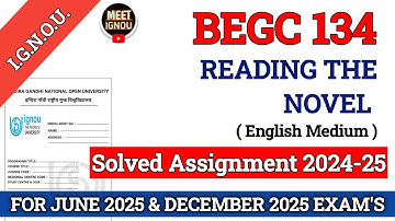 BEGC 134 Solved Assignment 2024-25 // Reading the Novel // #begc134_assignment #begc134_ignou