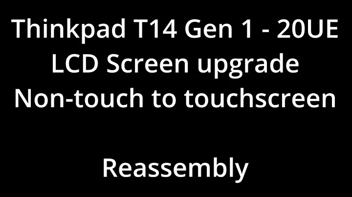 Thinkpad T14 Gen 1 20UE LCD screen upgrade from non-touch to touchscreen