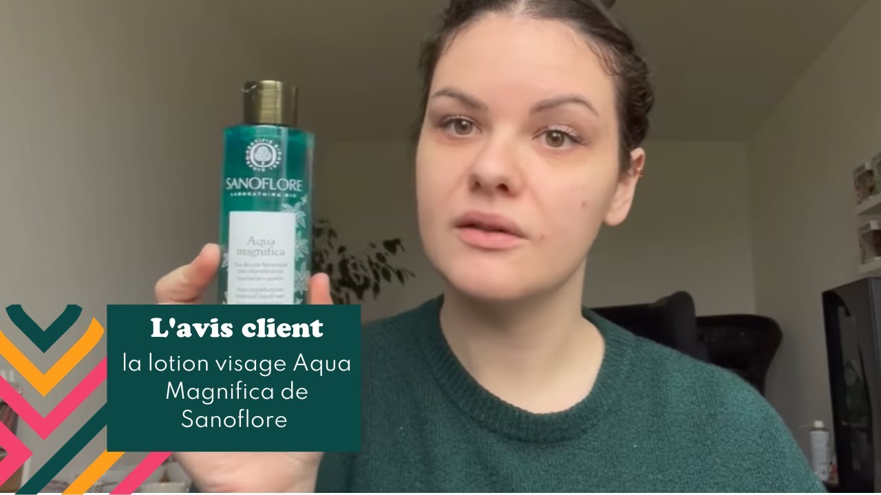 SANOFLORE Avis Sur La Lotion Visage Aqua Magnifica Easypara YouTube Sanoflore avis sur la lotion visage aqua magnifica easypara youtube