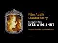 Eyes Wide Shut Film Audio Commentary: Looking for Meaning In Stanley Kubrick‘s Masterpiece