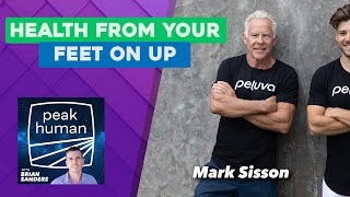 Health From Your Feet On Up w/ Mark Sisson | Peak Human Podcast