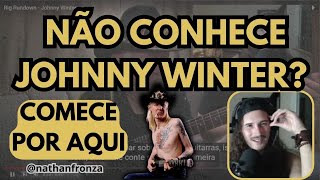 Não conhece Johnny Winter? Comece por aqui - Nathan Fronza