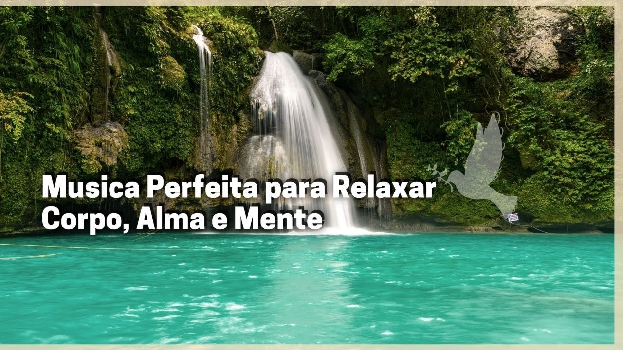 Musica Para Relaxar a Mente o Corpo e a Alma - Musica Para Relaxar a ...