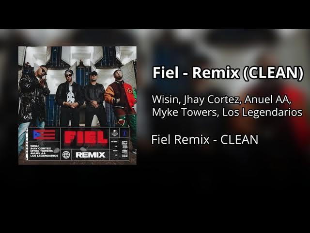 Fiel Remix - Wisin, Jhay Cortez, Anuel, Myke Towers, Los Legendarios (CLEAN) - Versión no explícita