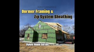 Dormer framing & Zip System wall sheathing / Dykes Home Series Part 11