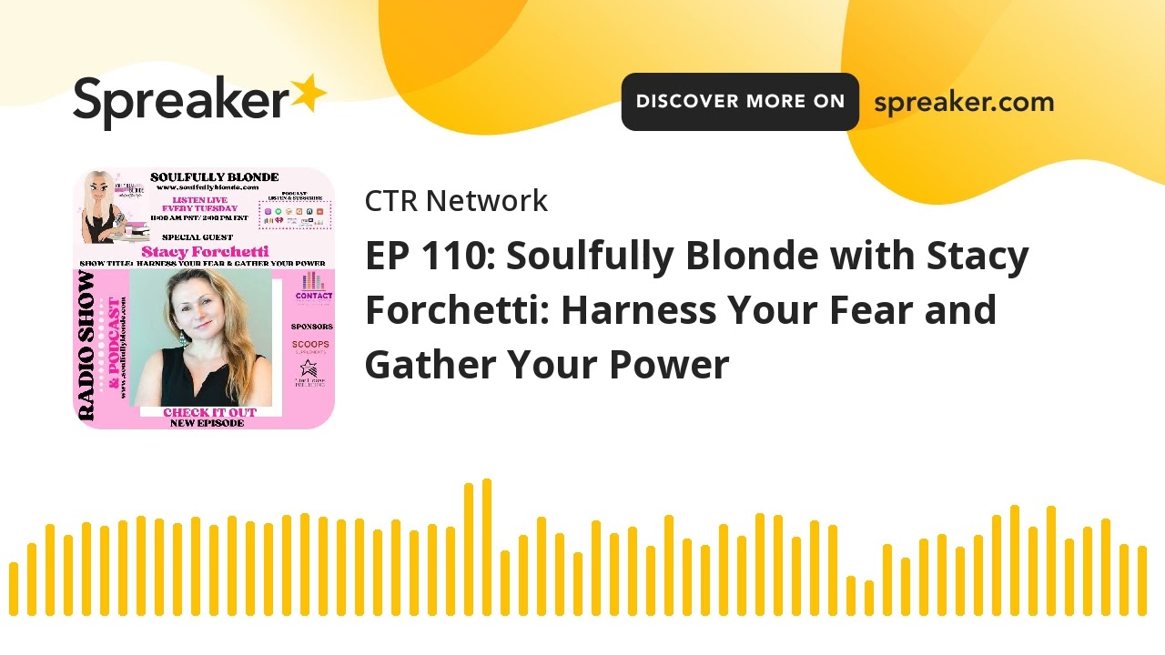EP 110: Soulfully Blonde with Stacy Forchetti: Harness Your Fear and Gather Your Power