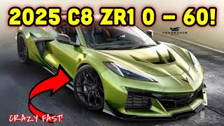 0 to 60! 2025 c8 ZR1 CORVETTE 0-60 TIME is LEAKED! *2 SECONDS!*