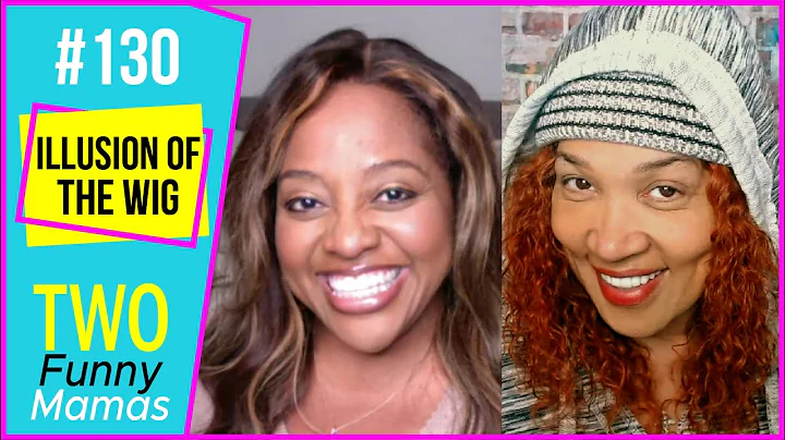 Illusion of the Wig | Two Funny Mamas #130