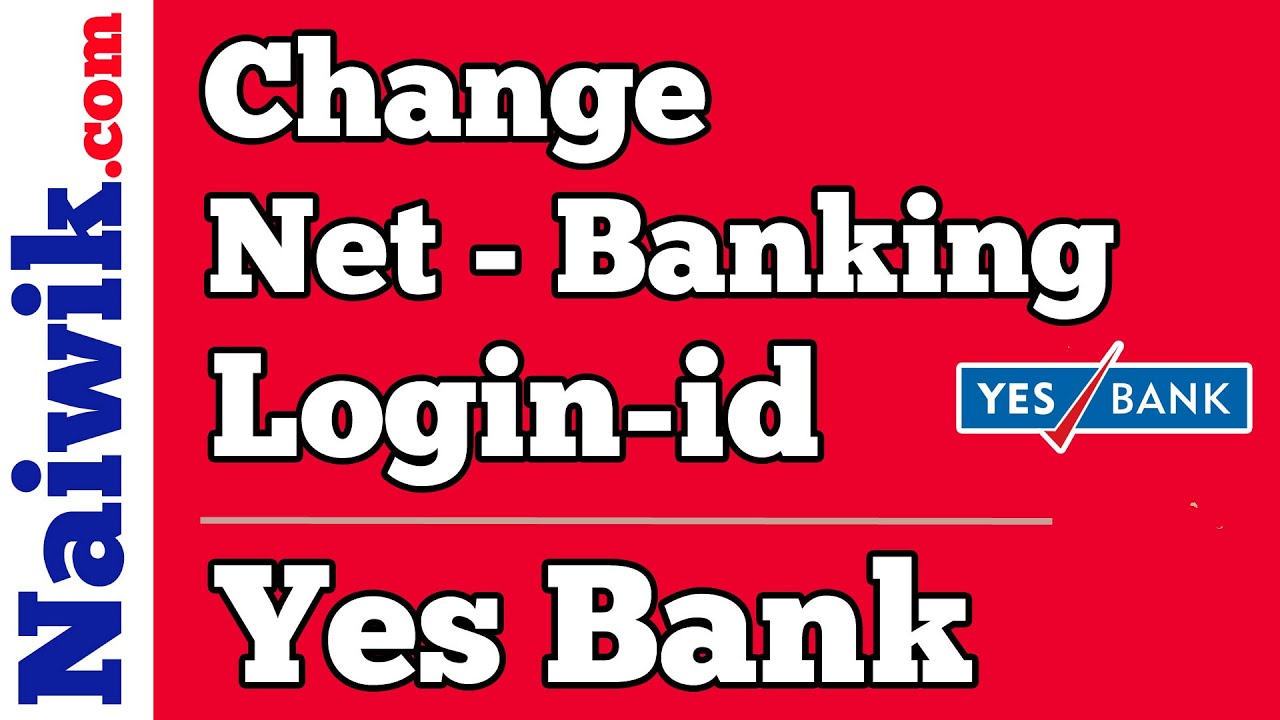 How to change Netbanking Loginid of Yes Bank YouTube