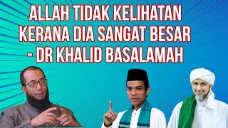 USTAZ KHALID  MENGATAKAN ALLAH TIDAK KELIHATAN KERANA DIA SANGAT BESAR. BUKANKAH INI MUJASIMAH???