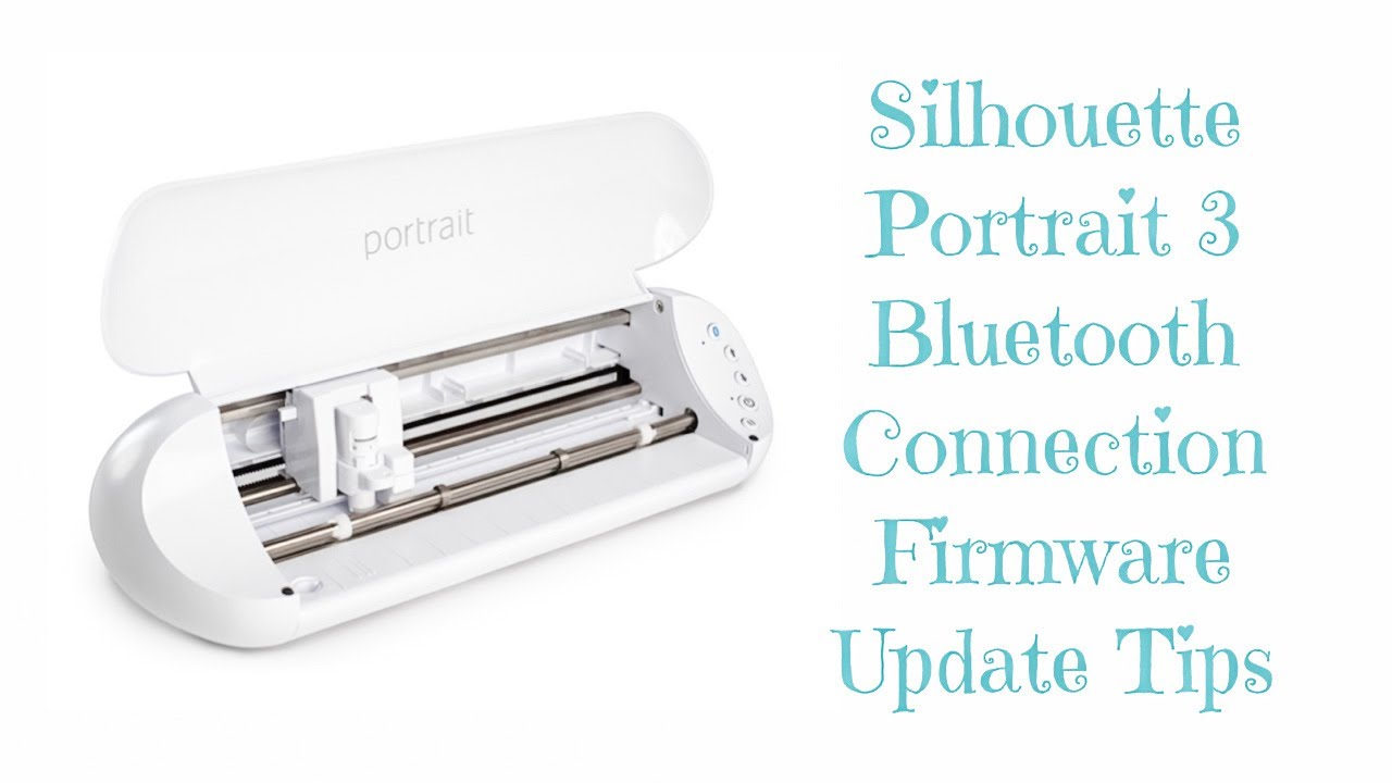 Silhouette Portrait 3 Bluetooth Connection Help & Firmware Update How To, 2022