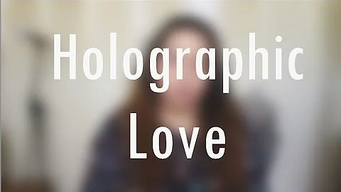 Holographic Love (Original Song) | Hannah Joy