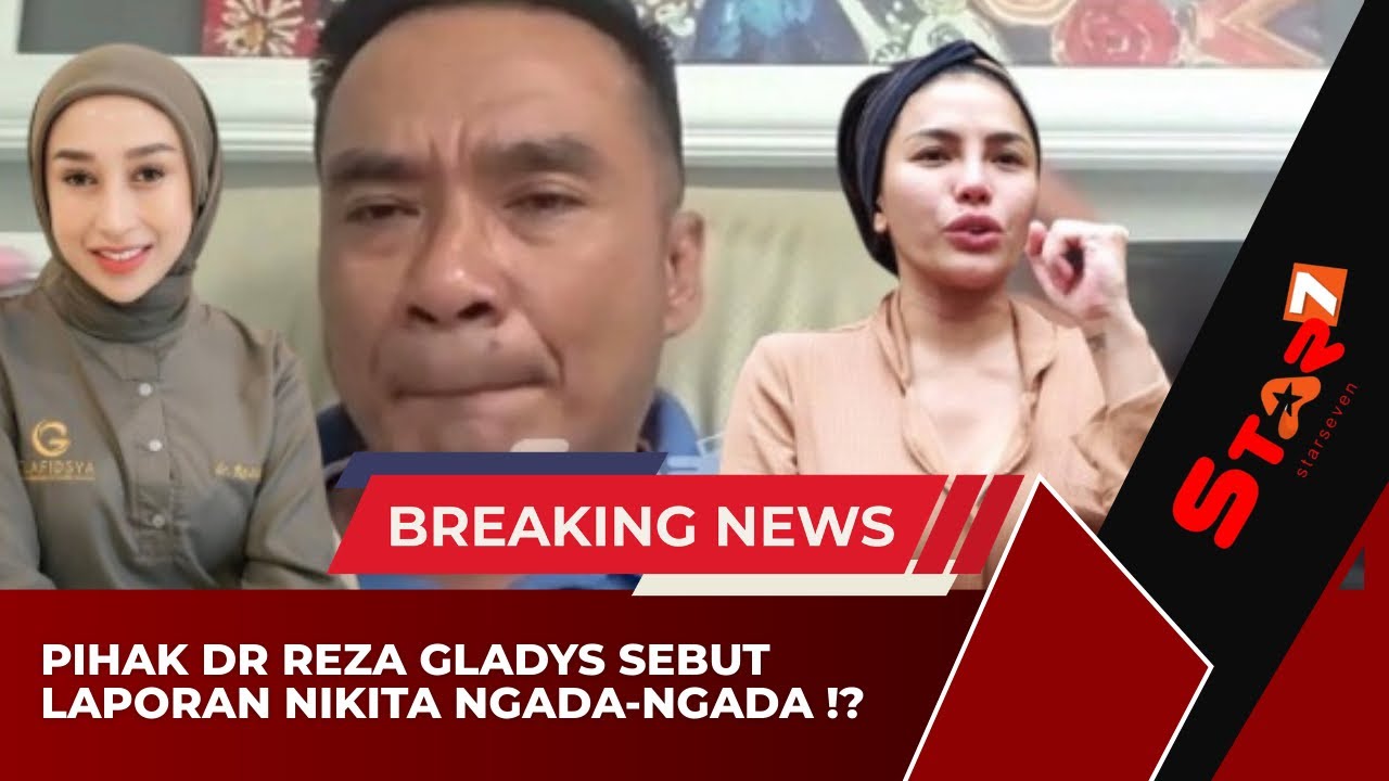 🔴SANTAI!! PIHAK REZA GLADYS SEBUT LAPORAN NIKITA MIRZANI NGADI-NGADI??