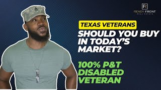 Should a 100% Disabled Texas Veteran Buy a Home in Today