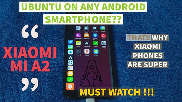 UBUNTU TOUCH ON ANY ANDROID | XIAOMI MI A2 | CUSTOM ROM | TWRP FLASHING
