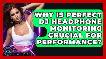 Why Is Perfect DJ Headphone Monitoring Crucial For Performance? - Electronic Mix Masters