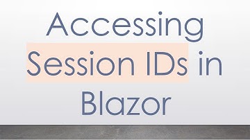 Accessing Session IDs in Blazor