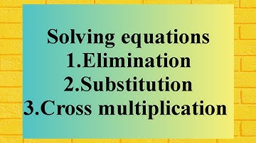 Methods of solving equations| elimination method| Substitution method | Cross multiplication method