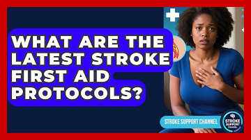 What Are The Latest Stroke First Aid Protocols? - Stroke Support Channel
