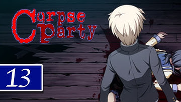 Corpse Party - Blind Playthrough - Part 13 - "YOSHIKI?!"