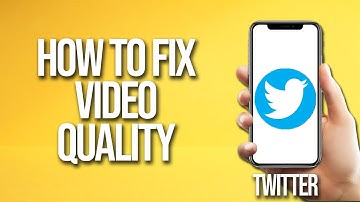 How To Fix Twitter Video Quality