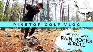 RAIN ROCKS AND ROLL  |  FANCY FOOTWORK  |  PINETOP GOLF VLOG