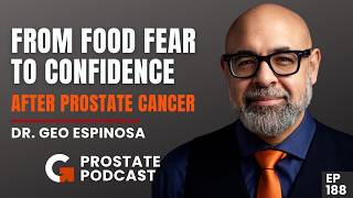 From Food Fear to Confidence After Prostate Cancer with Dr.Geo - 188