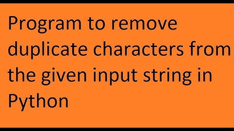 Write a program to remove duplicate characters from the given input string #python #Pythonproblem