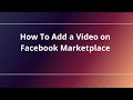 How To Add a Video on Facebook Marketplace