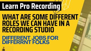 What are some Different Jobs / Roles in a Recording Studio?