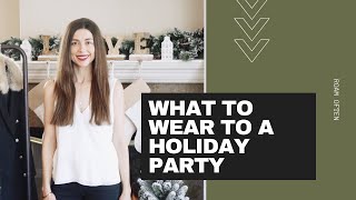 What to Wear to a Holiday Party [Holiday Party Outfit Ideas]