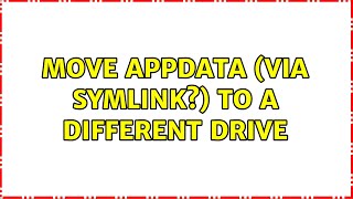 Move AppData (via symlink?) to a different drive (3 Solutions!!) screenshot 3