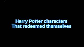 Harry Potter characters that redeemed themselves