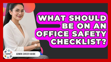 What Should Be On An Office Safety Checklist? - Admin Career Guide