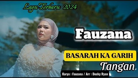 BASARAH KA GARIH TANGAN - FAUZANA || LAGU MINANG TERBARU || OFFICIAL MUSIC VIDEO