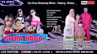 CITRA NADA LIVE DESA KEMURANG WETAN (GANG BUNTU) // KEC.TANJUNG - KAB.BREBES // 23 APRIL 2024