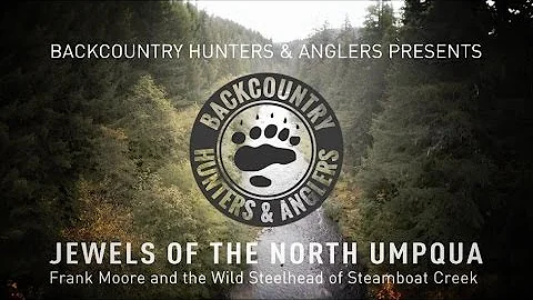 Jewels of the North Umpqua: Frank Moore and the Wi...