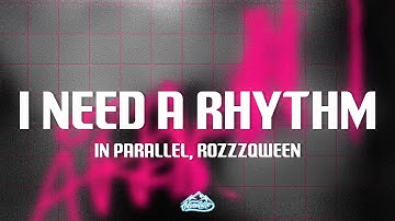 In Parallel - I Need A Rhythm (Lyrics) feat. ROZZZQWEEN