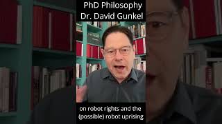 Dr. Gunkel, Author of "Robot, Person, Thing" on robot rights and the (possible) robot uprising