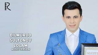 Dilmurod Sultonov   Lolam   Дилмурод Султонов   Лолам music version