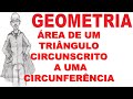 Geometria Plana Aula 59: Como Encontrar a Área de um Triângulo Circunscrito a uma Circunferência 📐