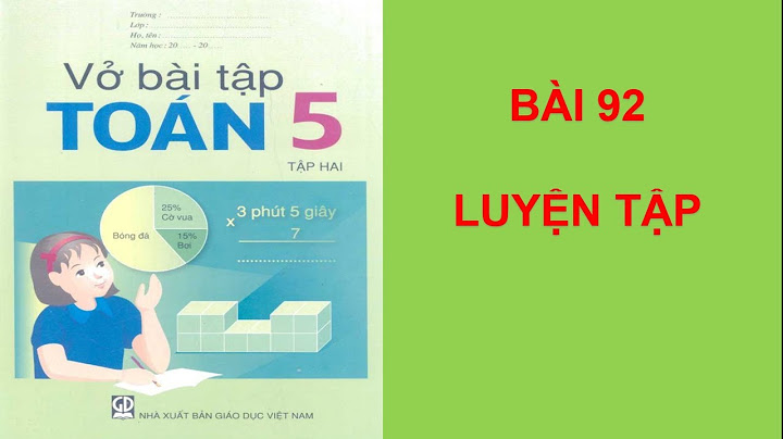 Giải vbtt lớp 5 tập 2 bài 92 năm 2024