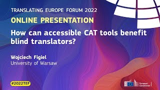 #2022TEF - Online presentation #9 - How can accessible CAT tools benefit blind translators?