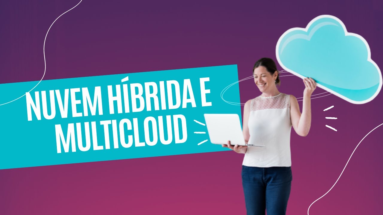 O que é NUVEM HÍBRIDA e MULTICLOUD? - YouTube